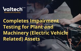 Valtech Valuation Completes Impairment Testing for Plant and Machinery (Electric Vehicle Related) Assets 3 Business Valuation By Use Cases 3