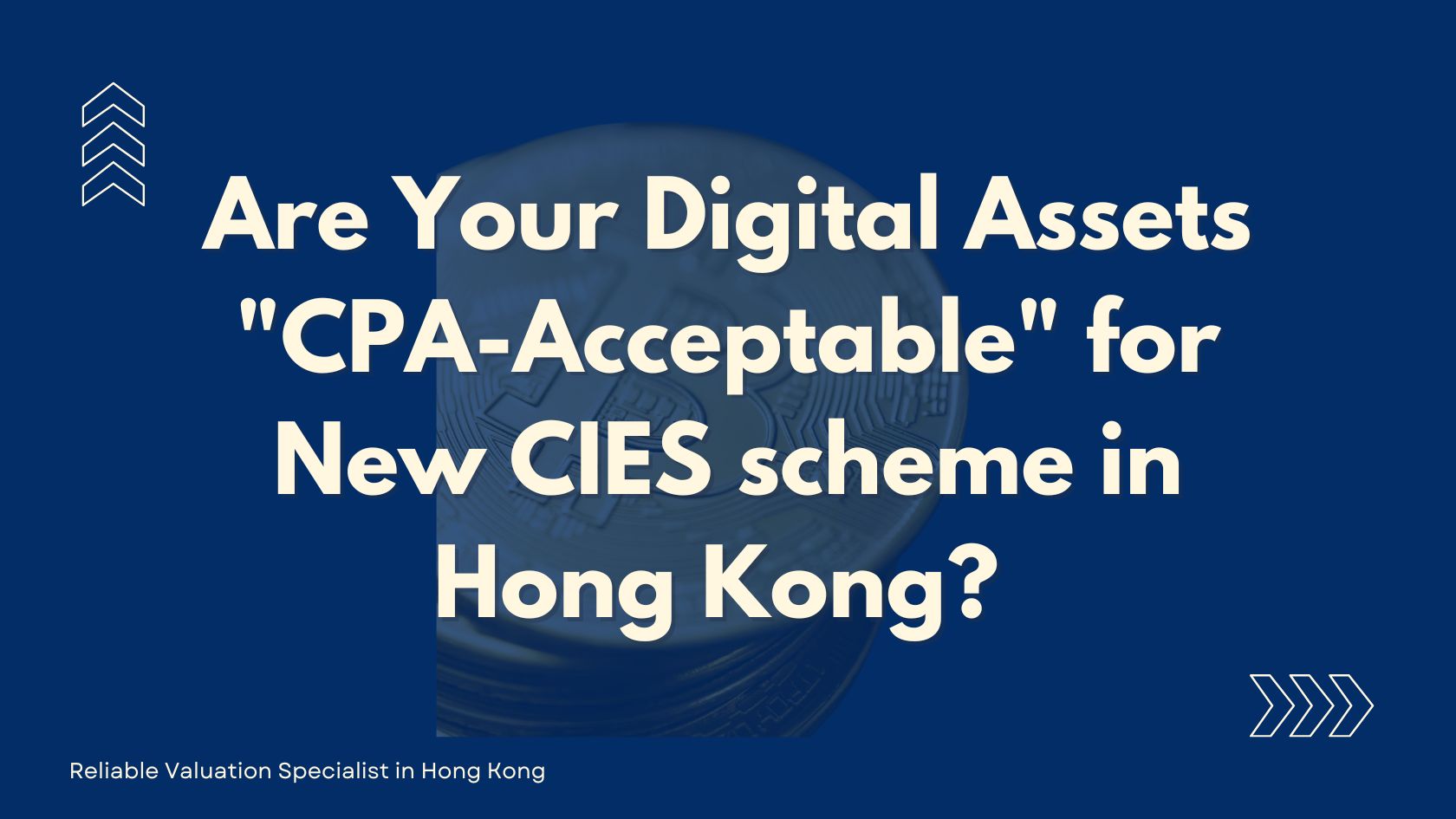Are Your Digital Assets "CPA-Acceptable" for New CIES scheme in Hong Kong? 5 Valtech Digital Assets Valuation Services